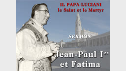 Sermon : Jean-Paul Ier et Fatima.
