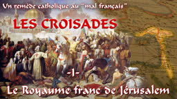 Les croisades (I) : Le Royaume franc de Jérusalem.