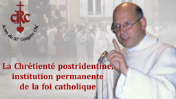 Sermon : La Chrétienté postridentine, institution permanente de la foi catholique.