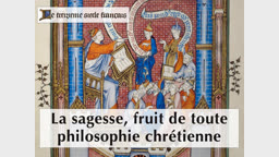 Sermon : La Sagesse, fruit de toute philosophie chrétienne.