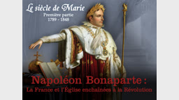 Napoléon Bonaparte : La France et l’Église enchaînées à la Révolution.