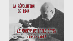 Le martyr de l’Île d’Yeu (1945 - 1951).