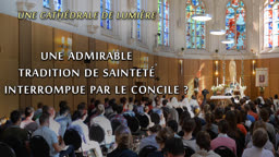 Sermon : Une admirable tradition de sainteté interrompue par le Concile ?