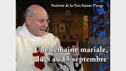 Sermon : Une semaine mariale, du 8 au 15 septembre.
