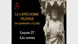 Leçon 37 : Les vertus (11 juin).