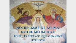 Conclusion : Notre-Dame de Fatima, notre Médiatrice pour les sept ans qui viennent (1993-1999).