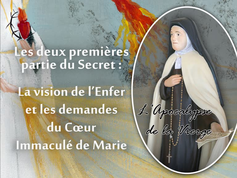 Les deux premières parties du Secret : La vision de l’enfer et les demandes du Cœur Immaculé de Marie.