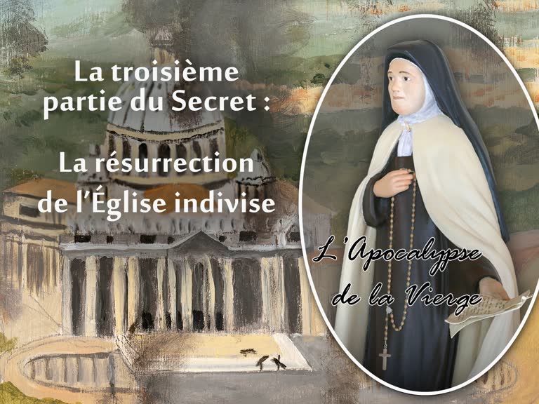 La troisième partie du Secret : La résurrection de l’Église indivise.