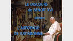Discours de Benoît XVI
devant l’aréopage de Ratisbonne