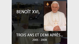 Benoît XVI, trois ans et demi après…
2005-2008
