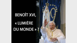 Benoît XVI, « lumière du monde » ?
