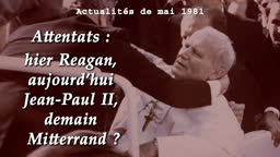 Attentats : hier Reagan, aujourd’hui Jean-Paul II, demain Mitterrand ?