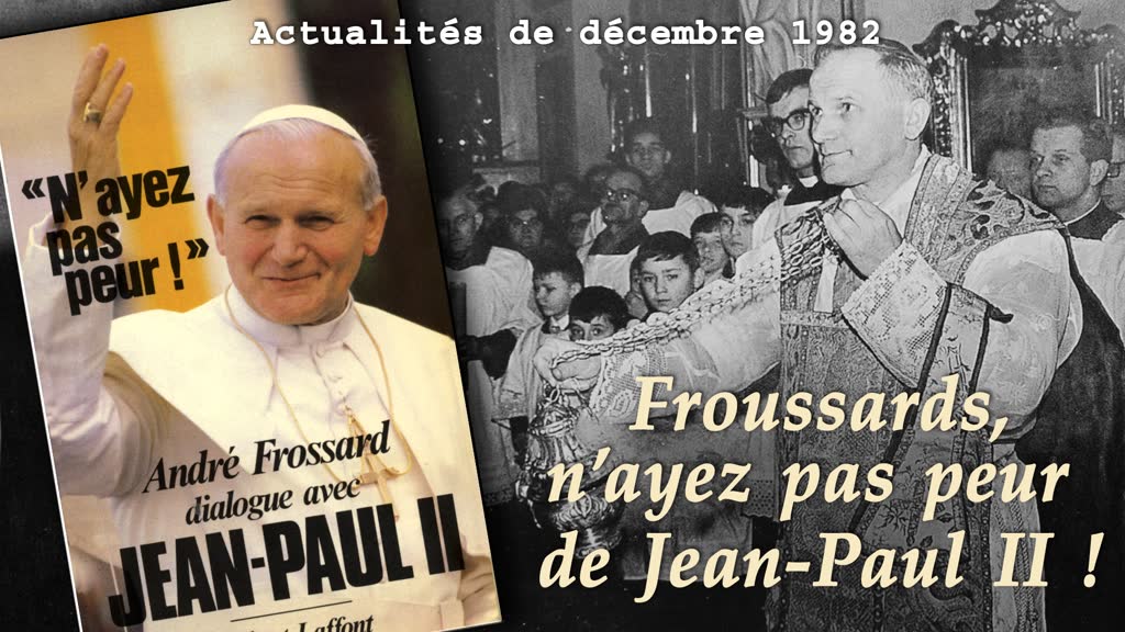 Froussards, n’ayez pas peur de Jean-Paul II !