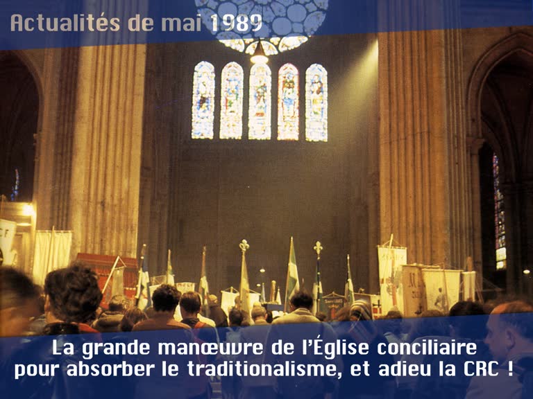 La grande manœuvre de l’Église conciliaire pour absorber le traditionalisme, et adieu la CRC !