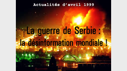 La guerre de Serbie : la désinformation mondiale !