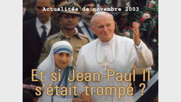 Actualités religieuses : Et si Jean-Paul II s’était trompé ?