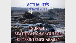 Tsunami, béatification sacrilège et “ printemps arabe ”.