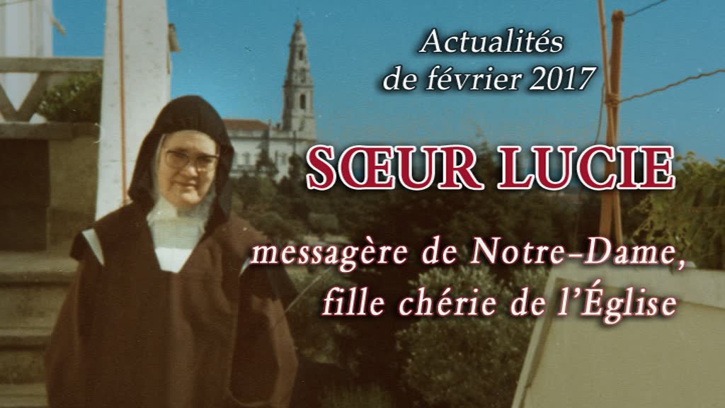 Sœur Lucie, messagère de Notre-Dame, fille chérie de l’Église.