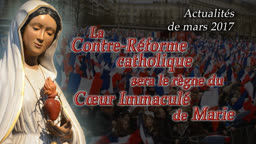 La Contre-Réforme catholique sera le règne du Cœur Immaculé de Marie.