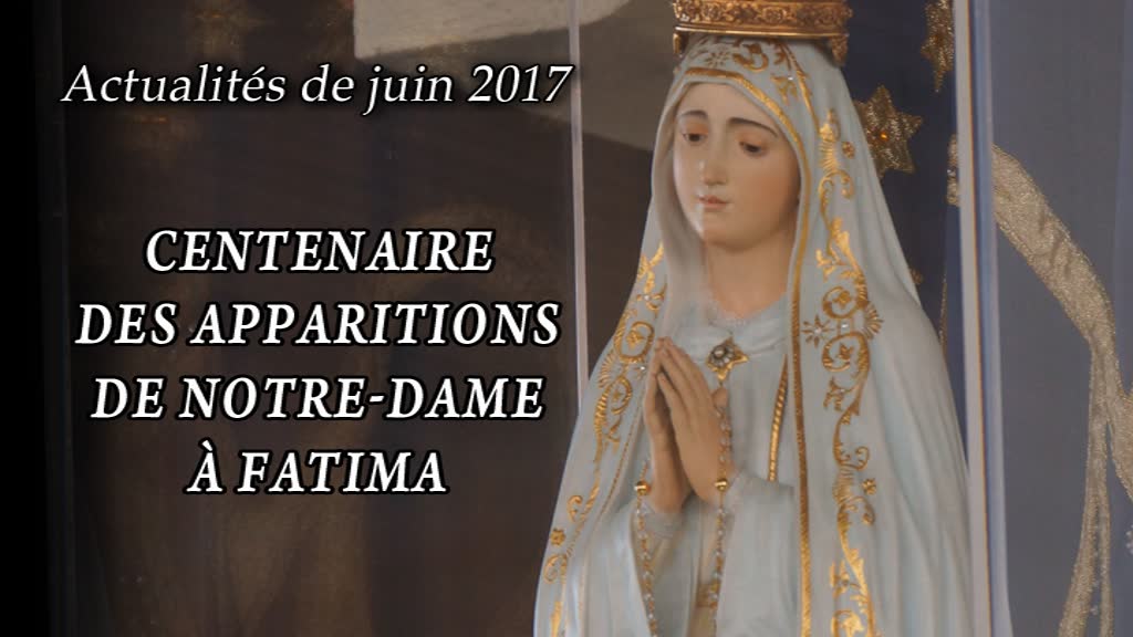 Centenaire des apparitions de Notre-Dame à Fatima.
