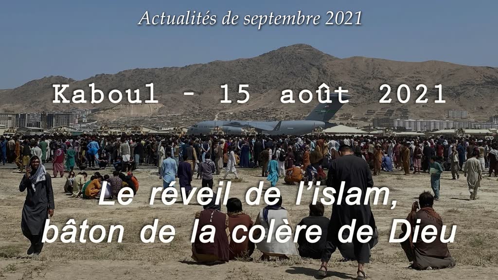 Kaboul, 15 août 2021 : Le réveil de l’islam, bâton de la colère de Dieu.