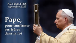 Pape, pour confirmer ses frères dans la foi.