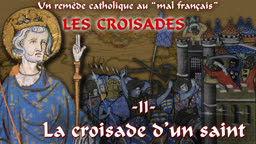 Les croisades (II) : La croisade d’un saint.