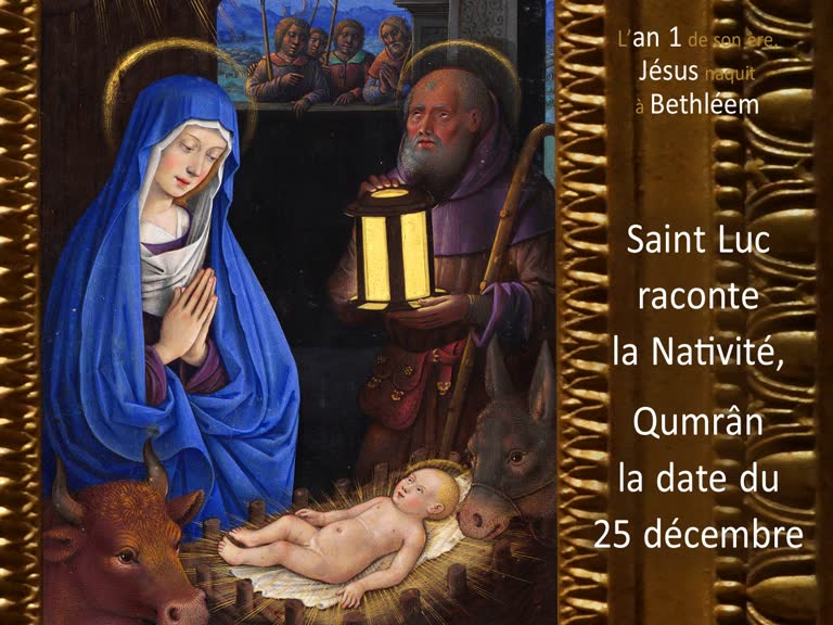 Saint Luc raconte la Nativité, Qumrân la date du 25 décembre.