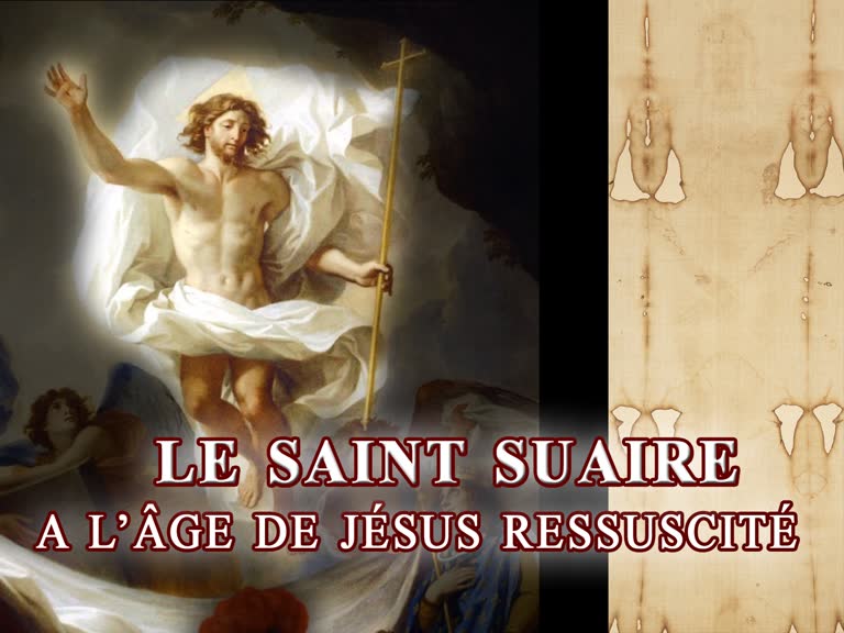 Le Saint Suaire a l’âge de Jésus ressuscité