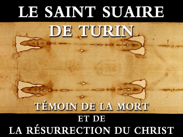 Le Saint Suaire de Turin,
témoin de la mort et de la Résurrection du Christ