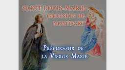 Saint Louis-Marie Grignion de Montfort
précurseur de la Vierge Marie