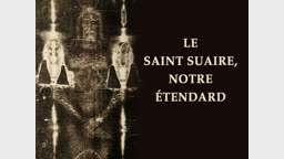 Le Saint Suaire, notre étendard