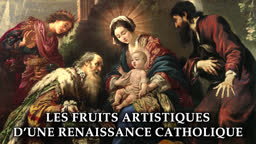 Les fruits artistiques d’une renaissance catholique