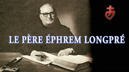 Le Père Éphrem Longpré