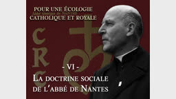 La doctrine sociale de l’abbé de Nantes.