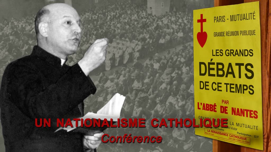 Conférence : Nationalisme et catholicisme sont les deux conditions du salut.