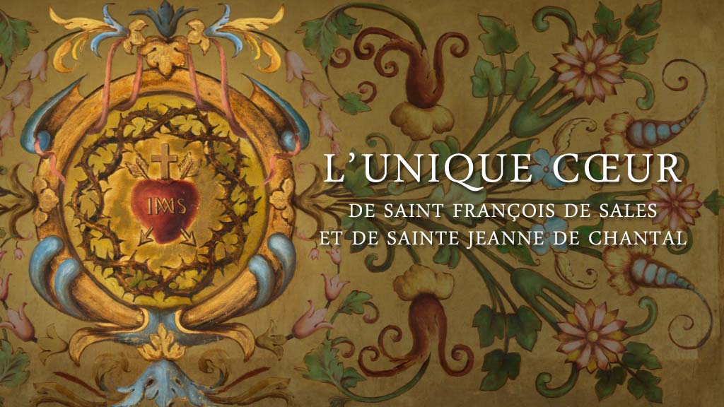 L’unique cœur
de saint François de Sales et de sainte Jeanne de Chantal