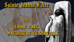 Jeanne d’Arc, maîtresse de vie spirituelle.