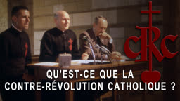 Qu’est-ce que la Contre-Revolution catholique ?