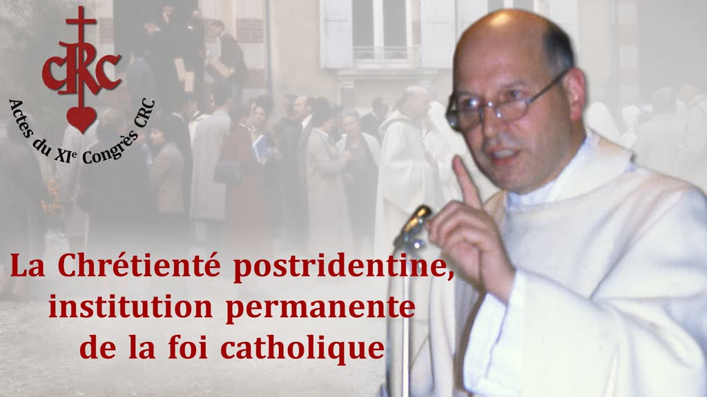 Sermon : La Chrétienté postridentine, institution permanente de la foi catholique.