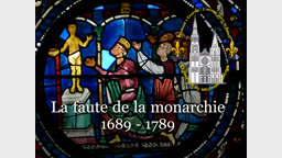 La faute de la monarchie (1689- 1789).