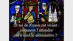 Le roi de France est vivant : comment l’attendre et à quoi le reconnaître ?
