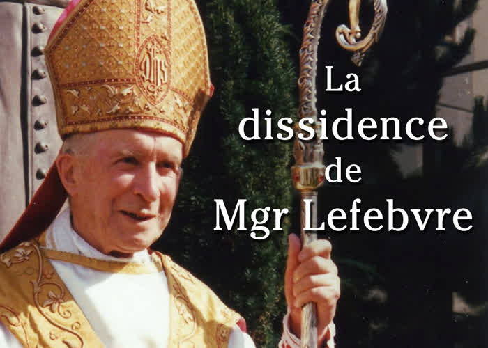Deuxième partie : 2. La dissidence de Mgr Lefebvre.