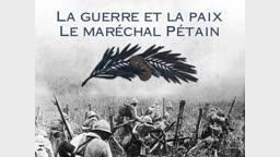 La guerre et la paix. Le maréchal Pétain.