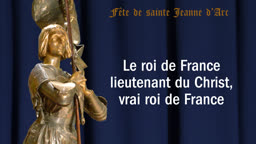 Sermon : Le roi de France lieutenant du Christ, vrai roi de France.