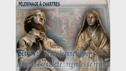 Sermon : Sainte Jeanne d’Arc et sainte Bernadette, régentes de France.