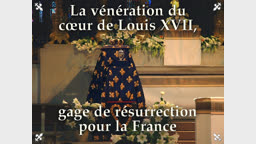 La vénération du cœur de Louis XVII, gage de résurrection pour la France.