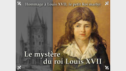 Le mystère du roi Louis XVII.