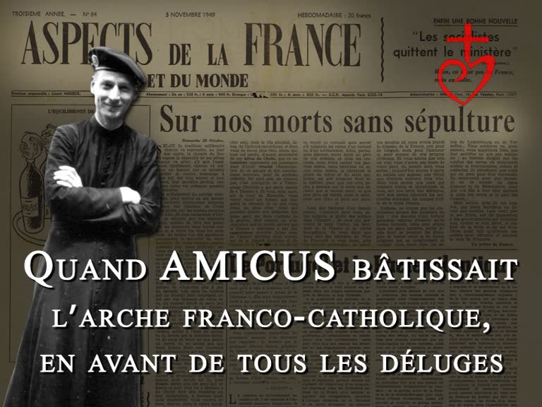 Quand Amicus bâtissait l’arche franco-catholique 
en avant de tous les déluges