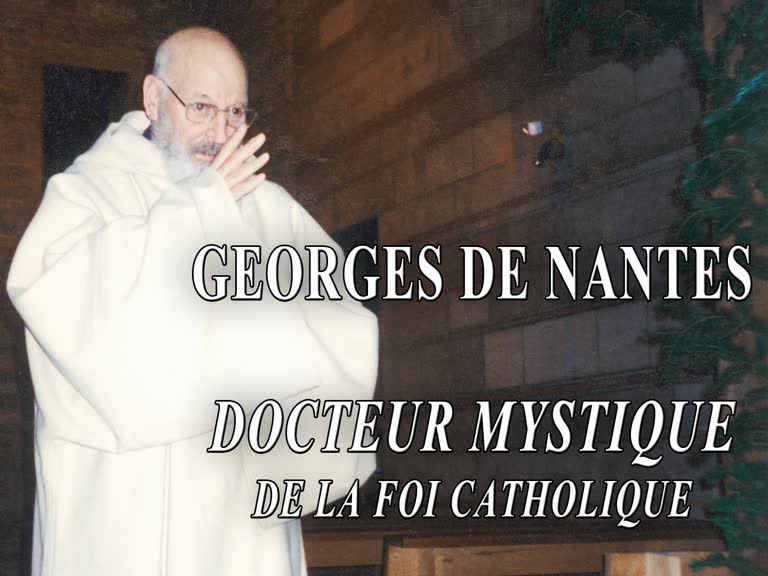 Georges de Nantes
docteur mystique de la foi catholique
